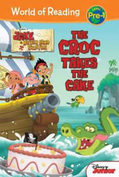 Library Binding Jake and the Never Land Pirates: Croc Takes the Cake: Croc Takes the Cake Book