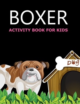 Paperback Boxer Activity Book For Kids: Boxer Coloring Book For Kids Book