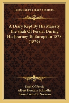 Paperback A Diary Kept By His Majesty The Shah Of Persia, During His Journey To Europe In 1878 (1879) Book