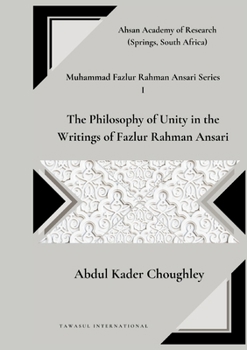 Paperback The Philosophy of Unity in the Writings of Fazlur Rahman Ansari Book