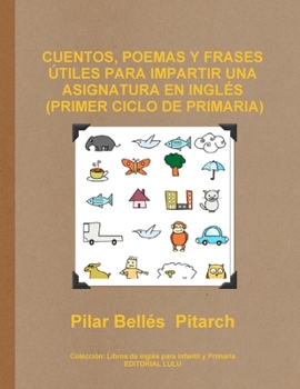 Paperback Cuentos, Poemas Y Frases Útiles Para Impartir Una Asignatura En Inglés (Primer Ciclo de Primaria) Book