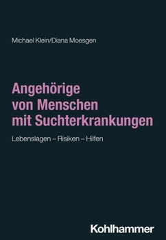 Paperback Angehorige Von Menschen Mit Suchterkrankungen: Lebenslagen - Risiken - Hilfen [German] Book