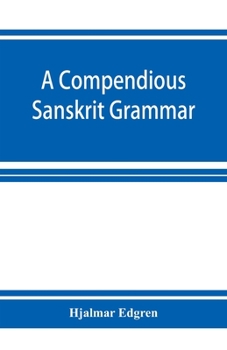 Paperback A compendious Sanskrit grammar, with a brief sketch of scenic Pra&#769;krit Book