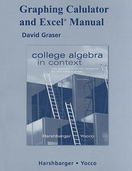 Paperback Graphing Calculator and Excel Manual for College Algebra in Context with Applications for the Managerial, Life, and Social Sciences Book