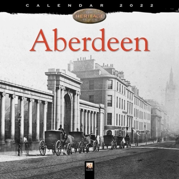 Calendar Aberdeen Heritage Wall Calendar 2022 (Art Calendar) Book