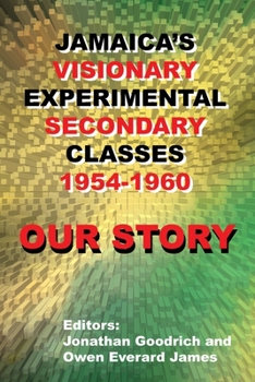 Paperback Our Story: Jamaica's Visionary Experimental Secondary Classes 1954 - 1960 Book