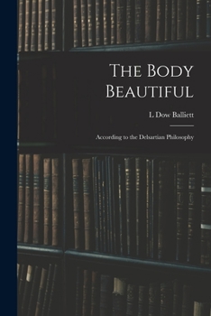 Paperback The Body Beautiful: According to the Delsartian Philosophy Book