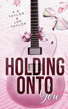 Holding Onto You (Burnt Ashes Series) - Book #2 of the Burnt Ashes