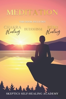 Meditation: This Book Includes: Buddhism, Reiki Healing and Chakra Healing