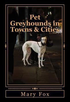 Paperback Pet Greyhounds in Towns & Cities: for greyhounds and other sighthounds Book