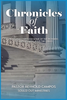 Paperback Chronicles of Faith: A Journey Through Some Of The Wonders Of Our Life With Jesus Christ Book