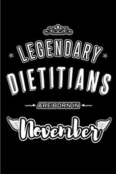 Legendary Dietitians are born in November: Blank Lined Journal Notebooks Diary as Appreciation, Birthday, Welcome, Farewell, Thank You, Christmas, ... & friends. Alternative to B-day present Card
