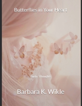 Paperback Butterflies in Your Heart: Poetic Thoughts Book