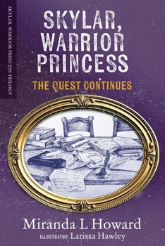 Skylar, Warrior Princess: The Quest Continues (Skylar, Warrior Princess Trilogy)
