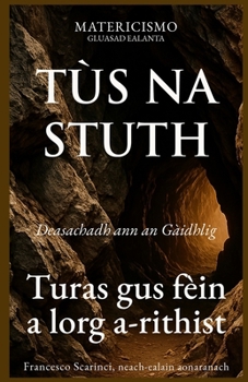TÙS NA STUTH: Turas gus fèin a lorg a-rithist (Scots Gaelic Edition)