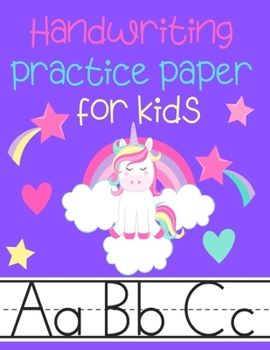 Paperback Handwriting Practice Paper for Kids: Kindergarten Preschoolers Writing Dotted Lined Sheets Notebook - Unicorn Rainbow Theme Book