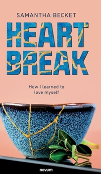 Hardcover Heartbreak: How I learned to love myself Book