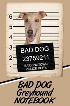 Paperback Bad Dog Greyhound Notebook Book