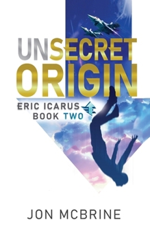 Paperback Unsecret Origin: Eric Icarus - Book Two Book