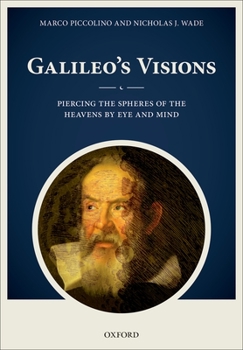 Hardcover Galileo's Visions: Piercing the Spheres of the Heavens by Eye and Mind Book