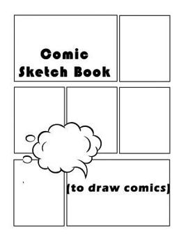 Paperback Comic Sketch Book (to Draw Comics): Draw Your Own Comics - For Kids and Teens Talent and Creativity with This Lots of Pages Comic Sketch Notebook (120 Book