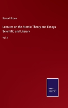 Hardcover Lectures on the Atomic Theory and Essays Scientific and Literary: Vol. II Book