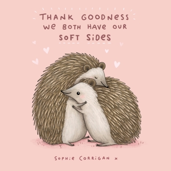 Hardcover Thank Goodness We Both Have Our Soft Sides Book