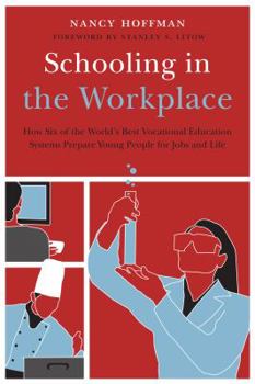 Paperback Schooling in the Workplace: How Six of the World's Best Vocational Education Systems Prepare Young People for Jobs and Life Book