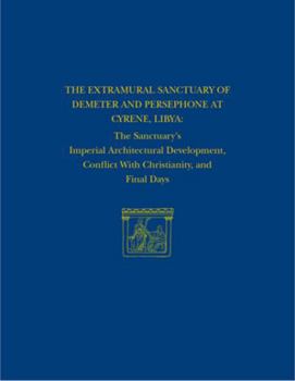 Hardcover The Extramural Sanctuary of Demeter and Persephone at Cyrene, Libya, Final Reports, Volume VIII: The Sanctuary's Imperial Architectural Development, C Book