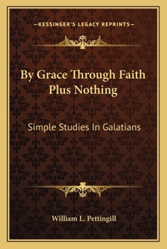 Paperback By Grace Through Faith Plus Nothing: Simple Studies In Galatians Book