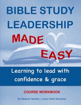 Paperback Bible Study Leadership Made Easy Course Workbook: Learning to lead with confidence & grace Book