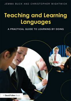 Paperback Teaching and Learning Languages: A Practical Guide to Learning by Doing Book