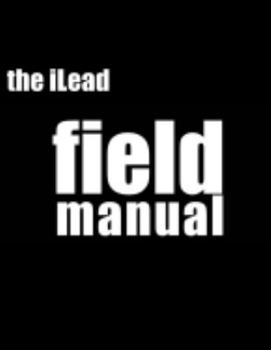 Paperback iLead Framework Field Manual: Unleash the Power of Positive Energy Book
