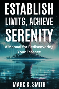Paperback Establish Limits, Achieve Serenity: A Manual for Rediscovering Your Essence Book