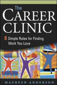 Paperback The Career Clinic: Eight Simple Rules for Finding Work You Love Book