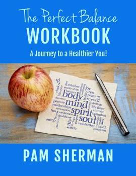 Paperback The Perfect Balance Workbook: A Journey to a Healthier You! Book