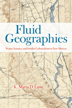 Paperback Fluid Geographies: Water, Science, and Settler Colonialism in New Mexico Book