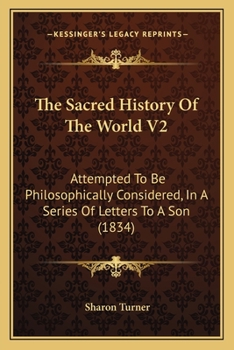 Paperback The Sacred History Of The World V2: Attempted To Be Philosophically Considered, In A Series Of Letters To A Son (1834) Book