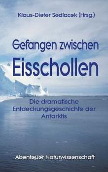 Paperback Gefangen zwischen Eisschollen: Die dramatische Entdeckungsgeschichte der Antarktis [German] Book