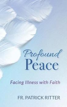 Paperback Profound Peace: Facing Illness with Faith Book