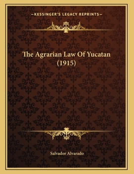 Paperback The Agrarian Law Of Yucatan (1915) Book