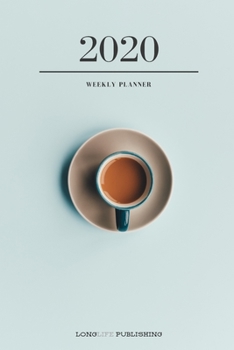 2020 Coffee Planner: Daily and Weekly Planner with Calendar View and Inspirational Quotes
