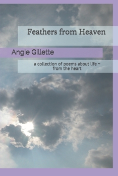 Paperback Feathers from Heaven: a collection of poems about life - from the heart Book