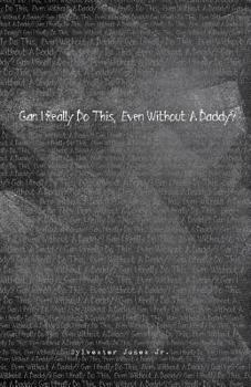Paperback Can I Really Do This, Even Without A Daddy?: First Edition Book
