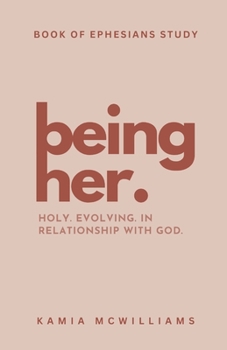 Paperback Being Her: Holy, Evolving and in Relationship with God Book