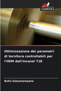 Paperback Ottimizzazione dei parametri di tornitura controllabili per l'HSM dell'Inconel 718 [Italian] Book