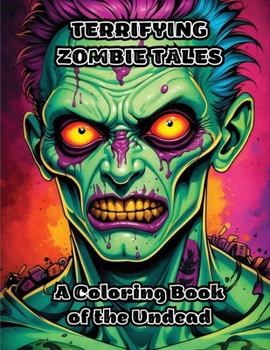 Paperback Terrifying Zombie Tales: A Coloring Book of the Undead Book