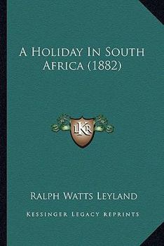 Paperback A Holiday In South Africa (1882) Book