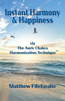 Paperback Instant Harmony & Happiness: via The Auric Chakra Harmonization Technique Book