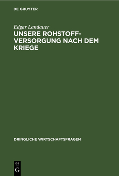 Hardcover Unsere Rohstoffversorgung Nach Dem Kriege [German] Book